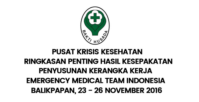 Ringkasan Penting Hasil Kesepakatan Penyusunan Kerangka Kerja Emergency Medical Team di Indonesia, Balikpapan  23-26 November 2016