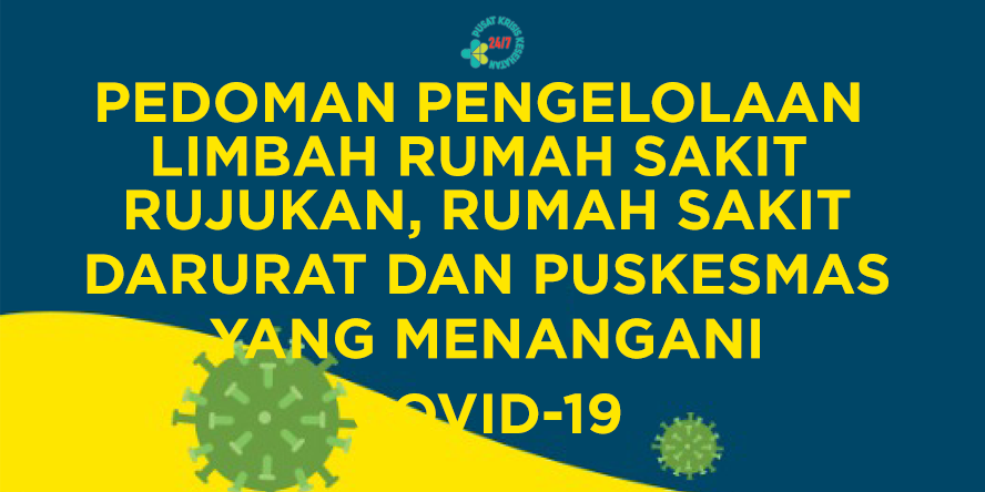 Pedoman Pengelolaan Limbah Rumah Sakit Rujukan, Rumah Sakit Darurat dan Puskesmas yang Menangani Pasien COVID19