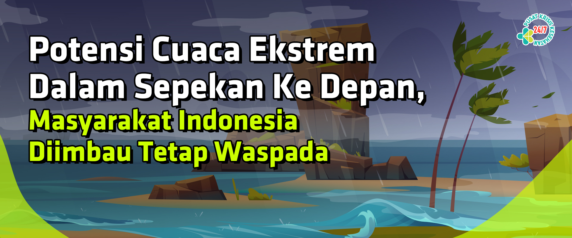 Potensi Cuaca Ekstrem Dalam Sepekan Ke Depan, Masyarakat Indonesia Diimbau Tetap Waspada